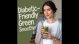 Diabetic Smoothie Fix: Delicious, Low-Sugar Blends