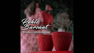 Pehli Barsaat - Sir Gamma \u0026 Shatakshi Bhargava (Official Audio)