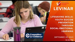 LEVinar: Lifesaving Skills - Youth Suicide Prevention Through Social-Emotional Learning