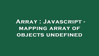 Array : Javascript - mapping array of objects undefined