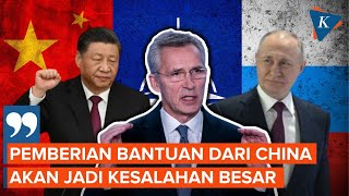 Ultimatum NATO Bila China Berani Kirim Senjata ke Rusia