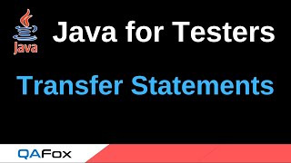 Java for Testers - Part 64 - Transfer Statements