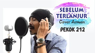 Sebelum Terlanjur | Cover Arman Pekok