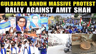 A huge Gulbarga Bandh Protest rally , from Nagreshwar School to the DC Office against Amit Shah.