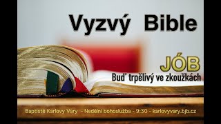 VÝZVY BIBLE: 18. Jób -buď vytrvalý ve zkouškách,  25.09.2022