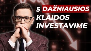 Kodėl tau nesiseka investavimas | 5 dažniausios klaidos