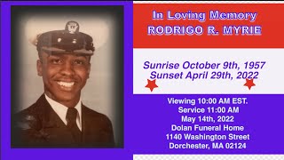 Services for Rodrigo R. Myrie, 5/14/22 Dolan Funeral Home 1140 Washington St. Dor. MA. USA 10:30 AM