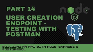 JavaScript projects: Node, Express, Postgres API - Part 14 - User creation testing with postman