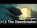 +12 Сияющий Рассвет/The Dawnbreaker | Prot Paladin PoV | TWW S1 M+