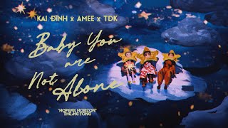 baby you are not alone - KAI ĐINH x AMEE x TDK | animation MV