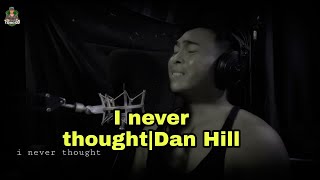 i never thought| Dan hill|eltorodetoboso