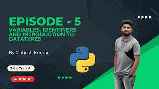 Python Variables Explained and Intro to DataTypes: Episode 5 | Python for AI Series