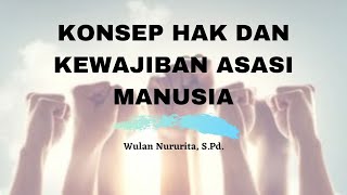 KONSEP HAK DAN KEWAJIBAN ASASI MANUSIA