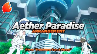 Aether Paradise: Arrangement ◓ Pokémon Sun & Moon