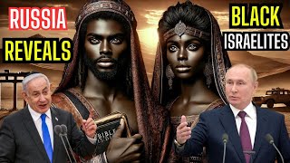 Russia Drops a Bombshell: Evidence of Black Israelites Revealed!