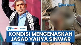 Mengenaskan, Begini Kondisi Jasad Pemimpin Hamas Yahya Sinwar, Peluk Senpi, Terluka Parah di Kepala