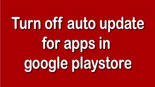 How to turn off auto update apps in google playstore | Android | 2020 | English