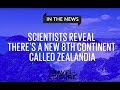 Scientists Reveal That There’s a New 8th Continent Called Zealandia | Travel + Leisure