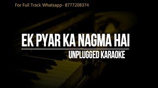 Ek Pyar Ka Nagma Hai || Unplugged Karaoke