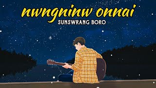 NWNGNINW ONNAI || SUNSWRANG BORO || JUTY DAIMARI || OFFICIAL AUDIO