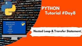Python tutorial Day8 |Nested Loop & Transfer statement (break, continue ,pass) |Code With Subbu