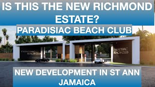 IS THIS THE NEW RICHMOND ESTATE? | PARADISIAC BEACH CLUB DEVELOPMENT ST ANN JAMAICA