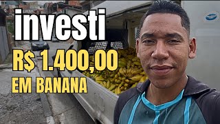 INVESTI 1.400,00 EM BANANA PARA REVENDER E ESSE FOI MEU LUCRO: