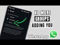 How To Stop People From Adding You To WhatsApp Groups
