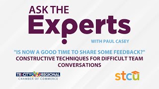 Ask the Experts: Constructive Techniques for Difficult Team Conversations