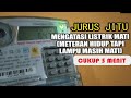 TUTORIAL: METERAN LISTRIK NYALA TAPI LAMPU MATI, GAK SAMPAI 5 MENIT, LAMPU NYALAH KEMBALI