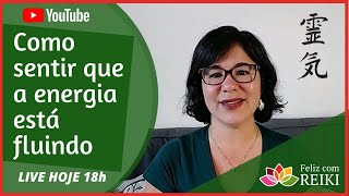 [LIVE 024] COMO SENTIR A ENERGIA  FLUINDO (REIKI)