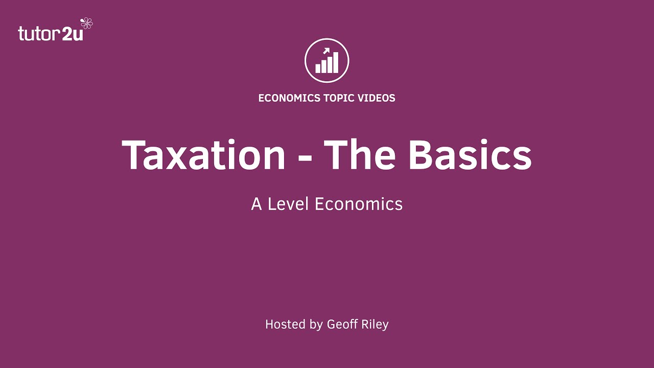 Fiscal Policy: Taxation - The Basics I A Level And IB Economics - YouTube