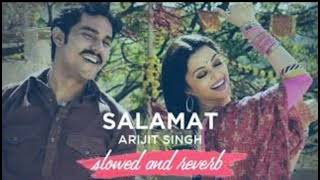 Salamat [Slowed+Reverb] - Arijit Singh & Tulsi Kumar | YS Lofi Song |🎧🎧