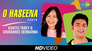 O Haseena | Cover | Kshitij Tarey \u0026 Sourabhee Debbarma I HD Video