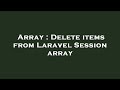 Array : Delete items from Laravel Session array