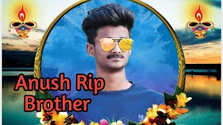 ANUSH GOUD  RIP BROTHER NEW SONG REST IN PEACE