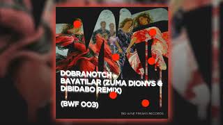 Dobranotch   Bayatilar Zuma Dionys \u0026 DIBIDABO Remix