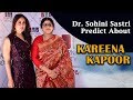 Famous Celebrity Astrologer Dr. Sohini Sastri Predict about Kareena Kapoor