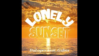 DuLopes - Lonely Sunset (Feat. Gabes) Lyric Vídeo