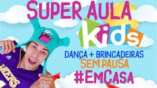 SUPER AULA INFANTIL com Dança + Brincadeiras! MUITA DIVERSÃO #EmCasa 30 Minutos SEM PAUSA