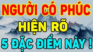 NGƯỜI Ăn Ở Có PHÚC KHÍ Chỉ Cần Nhìn 5 ĐIỂM Này Là Rõ Nhất, Số Rất Sướng| NTG