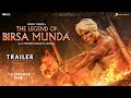 Birsa Munda - Official Trailer | Akshay Kumar | Ranveer Singh | Keerthy Suresh | Pa Ranjit