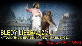 Błędy liberalizmu: Liberalizm a Kościół - analiza sprzeczności | prof. Adam Wielomski