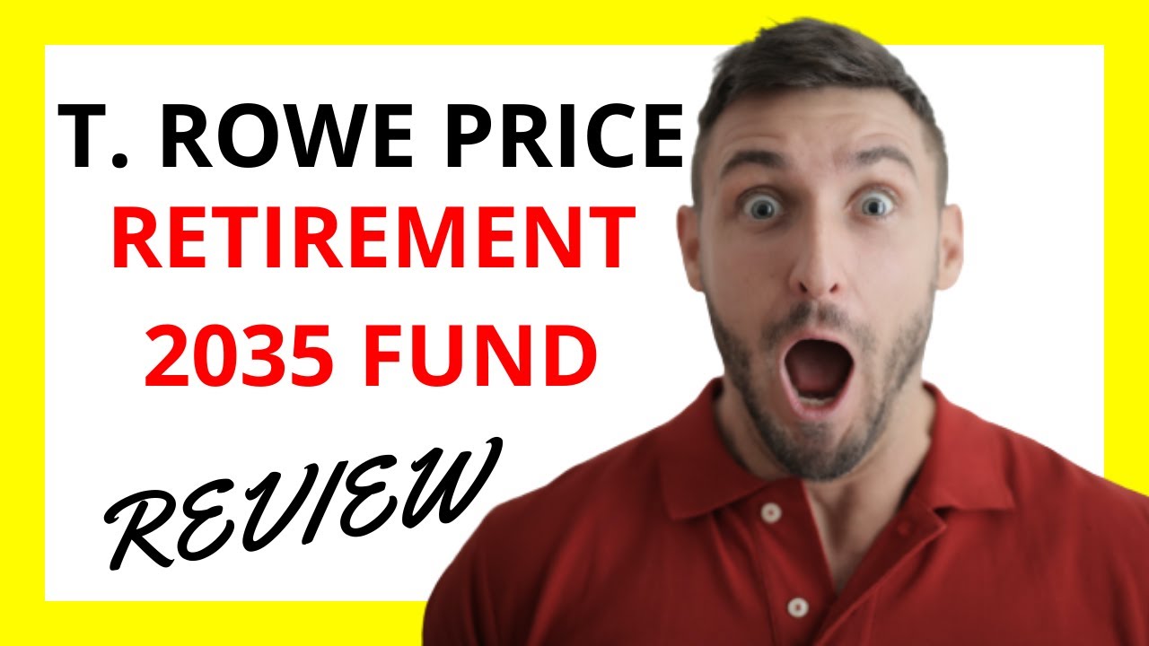 🔥 T. Rowe Price Retirement 2035 Fund Review: Pros And Cons - YouTube