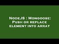 NodeJS : Mongoose: Push or replace element into array
