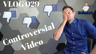 DrCliffAuD VLOG 029 | Controversial Video