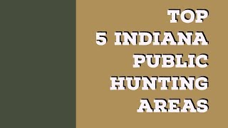 Top 5 Indiana Public Hunting Areas