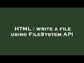 HTML : write a file using FileSystem API