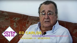 Programa 13 - Memórias | ED CARLOS