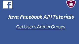 Facebook API Tutorials in Java # 10 | Get User's Admin Groups